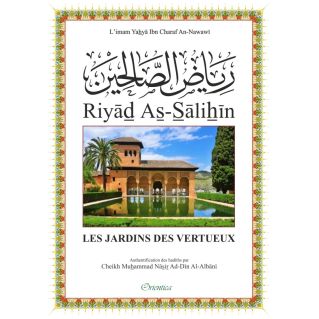 Riyad Es-Salihine de l'Imam Al Nawawi - Les Jardins de la Vertu avec Les Commentaires de Cheikh Uthaymin - Français / Arabe