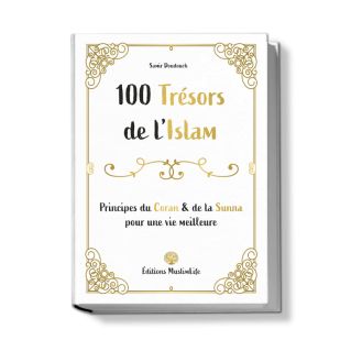 100 Trésors de L'islam - Principes du Coran & de la Sunna Pour une Vie Meilleure - Edition Muslimlife