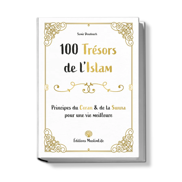 100 Trésors de L'islam - Principes du Coran & de la Sunna Pour une Vie Meilleure - Edition Muslimlife