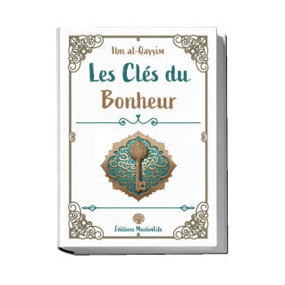 Les Clés du Bonheur - Ibn Al-Qayyim - Edition Muslimlife