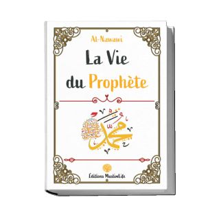 La Vie du Prophète - Al-Nawawi - Edition Muslimlife