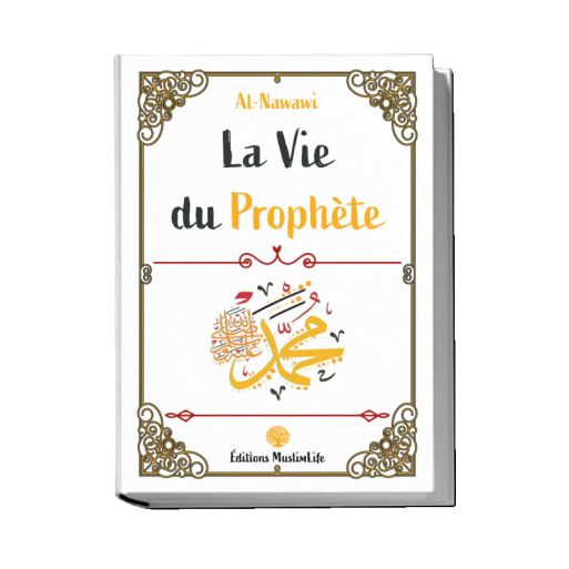 La Vie du Prophète - Al-Nawawi - Edition Muslimlife