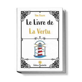 Le Livre de La Vertu - Ibn Hazm- Edition Muslimlife