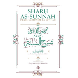 Sharh As-Sunnah - L'Explication de la Sunnah "3ème édition" - Imam Al Barbahari - Expliqué Cheikh Fawzan - Edition AL Bayyinah