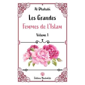 Les Grandes Femmes de L'islam - Al-Dhahabi- Edition Muslimlife