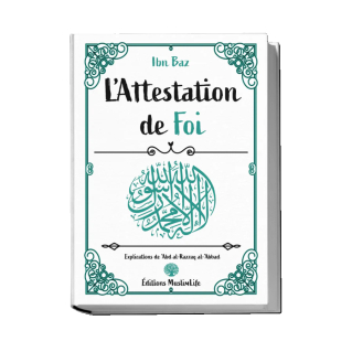 L'Attestation de Foi - Ibn Baz- Edition Muslimlife