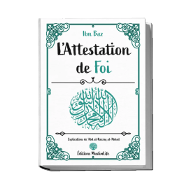 L'Attestation de Foi - Ibn Baz- Edition Muslimlife