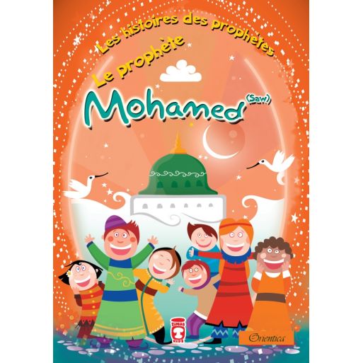Les Histoires Des Prophètes : Le Prphète Mohammed "Saw", Racontées Aux Enfants - Version Souple - Edition Orientica