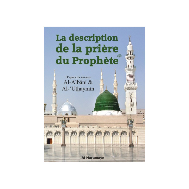 La Description de la Prière du Prophète - Cheikh Al Albani et Cheikh Al Uthaymin - Edition Al Haramayn