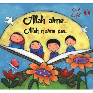 Allah Aime ... Allah n'Aime Pas ... - Expliqué aux Enfants - Edition Orientica