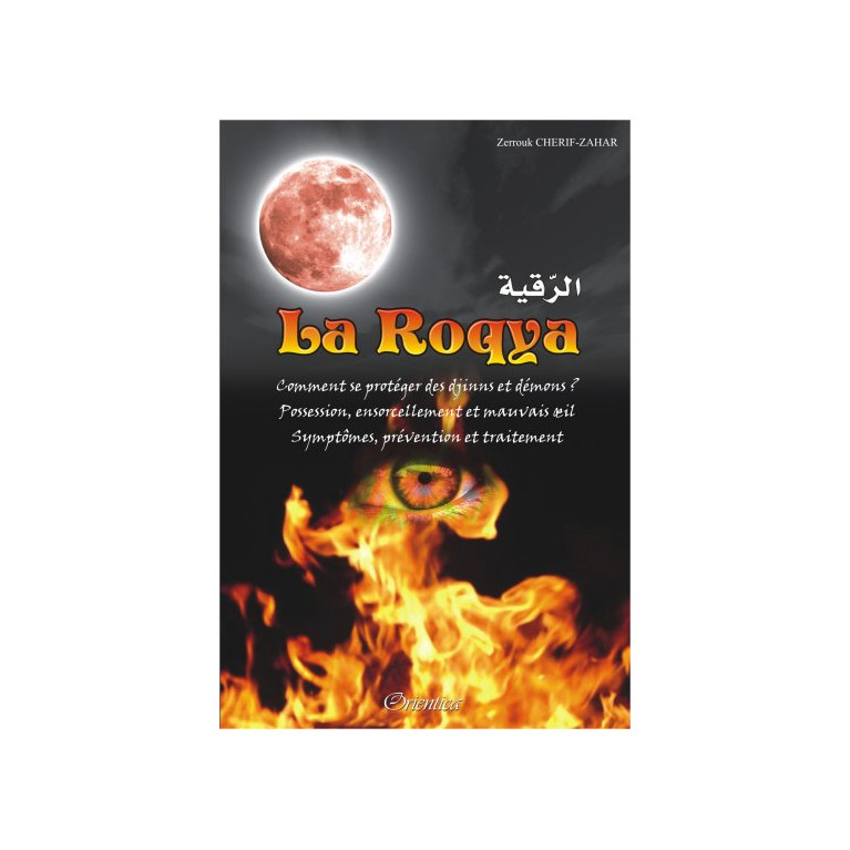 La Roqya : Comment se Protéger des Djinns et Démons... Possession, Ensorcellement et Mauvais œil...- Edition Orientica