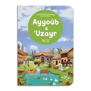 Le Prophète Ayyoûb et ‘Uzayr pour les tous Petits - Livre avec Pages Cartonnées - Edition Orientica