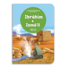 Le Prophète Ibrâhîm et Ismâ'îl pour les tous Petits - Livre avec Pages Cartonnées - Edition Orientica