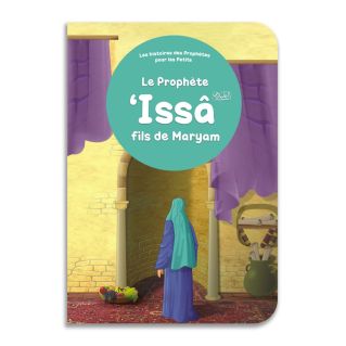 Le Prophète 'Issâ fils de Maryam pour les tous Petits - Livre avec Pages Cartonnées - Edition Orientica