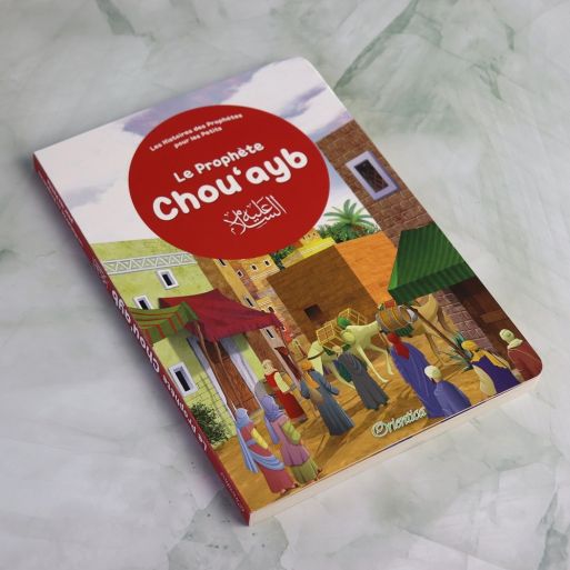 Le Prophète Chou‘ayb pour les tous Petits - Livre avec Pages Cartonnées - Edition Orientica