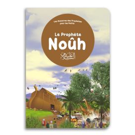 Le Prophète Noûh pour les tous Petits - Livre avec Pages Cartonnées - Edition Orientica