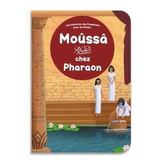 Le Prophète Moûssâ chez Pharaon pour les tous Petits - Livre avec Pages Cartonnées - Edition Orientica