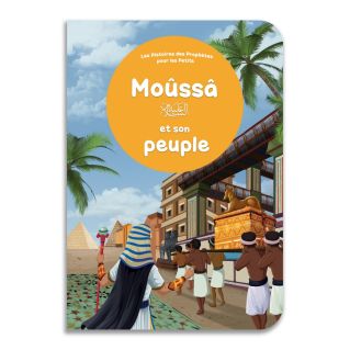 Le Prophète Moûssâ et son peuple pour les tous Petits - Livre avec Pages Cartonnées - Edition Orientica