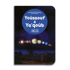 Les Prophètes Yoûssoûf et Ya‘qoûb pour les tous Petits - Livre avec Pages Cartonnées - Edition Orientica