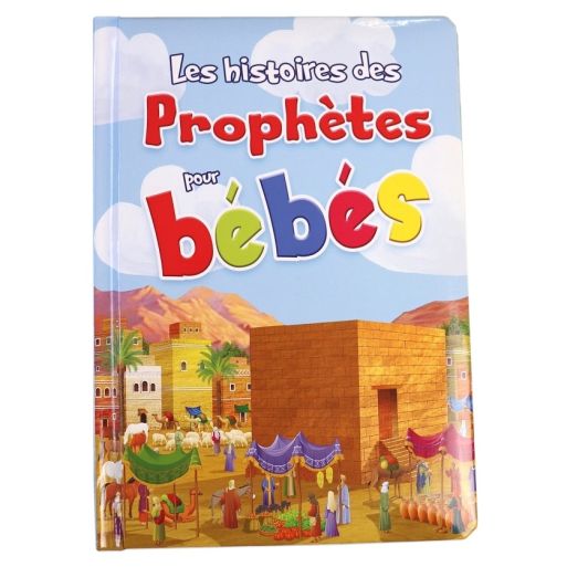 Les HIstoires des Prophètes pour Bébés - Couverture Rembourré avec Pages Cartonnées - Edition Orientica