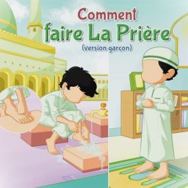 Comment Faire La Prière -Version Garçon - Edition Amana