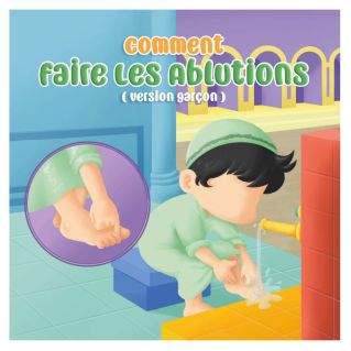 Comment Faire Les Ablutions -Version Garçon - Edition Amana