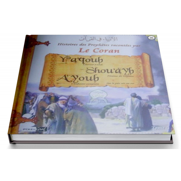 Histoires Des Prophètes Racontées Par Le Coran - Tome 5 : Yacoub Shou'ayb Ayoub - Edition Pixel Graf