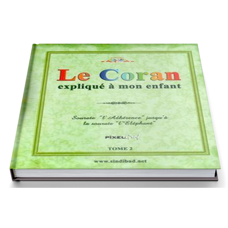 Le Coran Expliqué à Mon Enfant Tome 2 - Sourat Al Fil jusqu'à Al Alaq - Edition Pixel Graf Le Coran Expliqué à Mon Enfant Tome 2 - Sourat Al Fil jusqu'à Al Alaq - Edition Pixel Graf