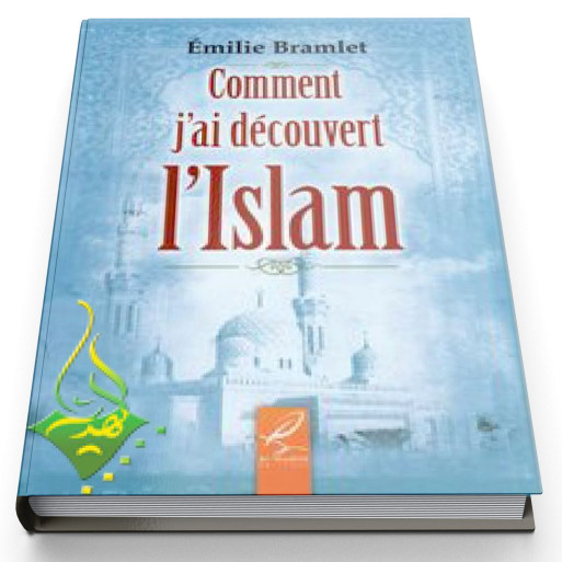 Comment J'ai Découvert l'Islam ? - Edition Al Hadith