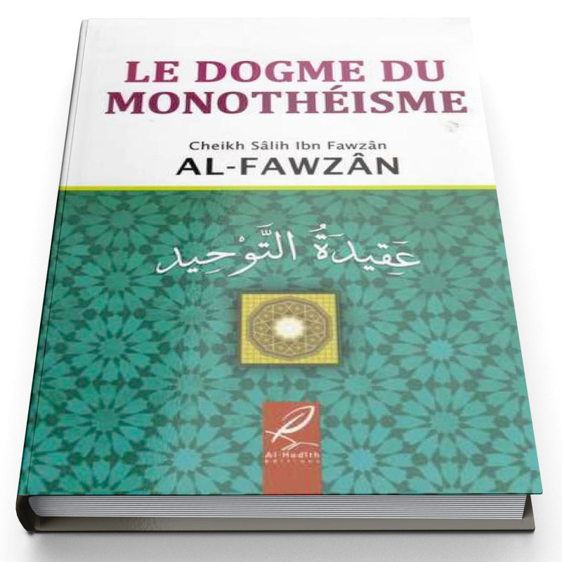 Le Dogme Du Monothéisme - Edition Al Hadith Le Dogme Du Monothéisme - Edition Al Hadith