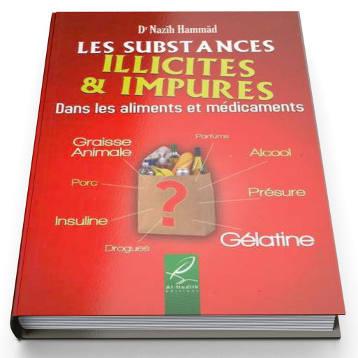 Les Substances Illicites Et Impures Dans Les Aliments Et Les Médicaments - Edition Al Hadith