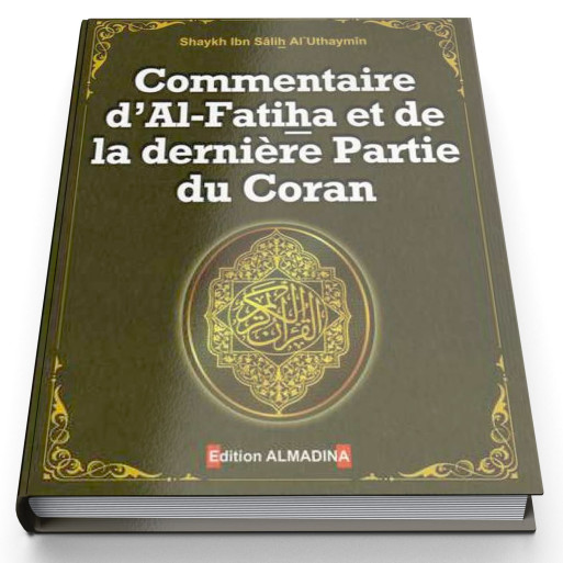 Commentaire d'Al Fatiha et de la dernière Partie du Coran par Shaykh Al Uthaymin - Edition Al Madina