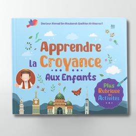 Apprendre La Croyance Aux Enfants - Ahmad ibn Moubarak Al-Mazroui - Edition Ibn Badis