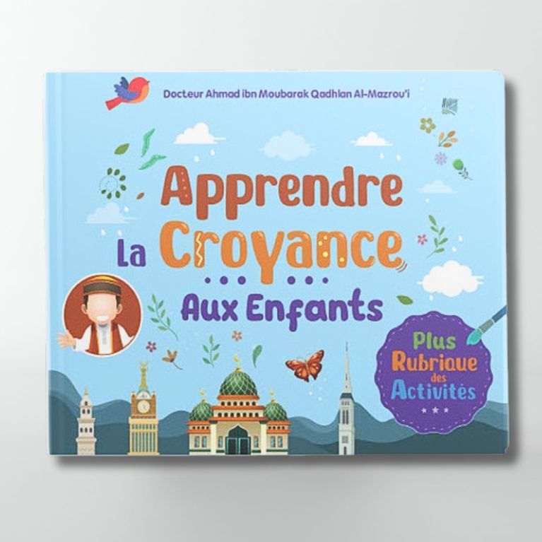Apprendre La Croyance Aux Enfants - Ahmad ibn Moubarak Al-Mazroui - Edition Ibn Badis Apprendre La Croyance Aux Enfants - Ahmad ibn Moubarak Al-Mazroui - Edition Ibn Badis