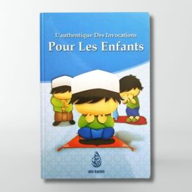 L'Authentique des Invocations Pour les Enfants - Editions Ibn Badis