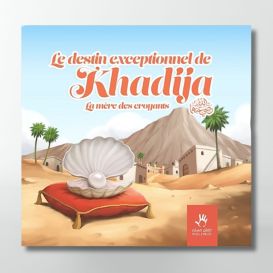 Le destin exceptionnel de Khadija : la mère des croyants - Edition Muslim Kid (inventaire)
