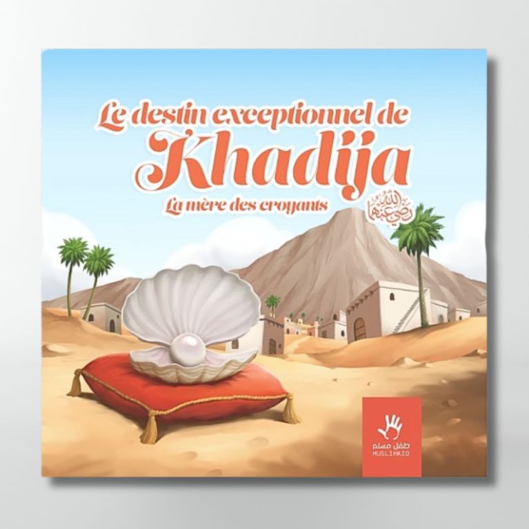 Le destin exceptionnel de Khadija : la mère des croyants - Edition Muslim Kid (inventaire) Le destin exceptionnel de Khadija : la mère des croyants - Edition Muslim Kid (inventaire)