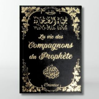 La vie des Compagnons du Prophète (inventaire) - Noir et Doré - Edition Orientica