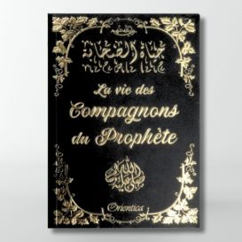La vie des Compagnons du Prophète (inventaire) - Noir et Doré - Edition Orientica