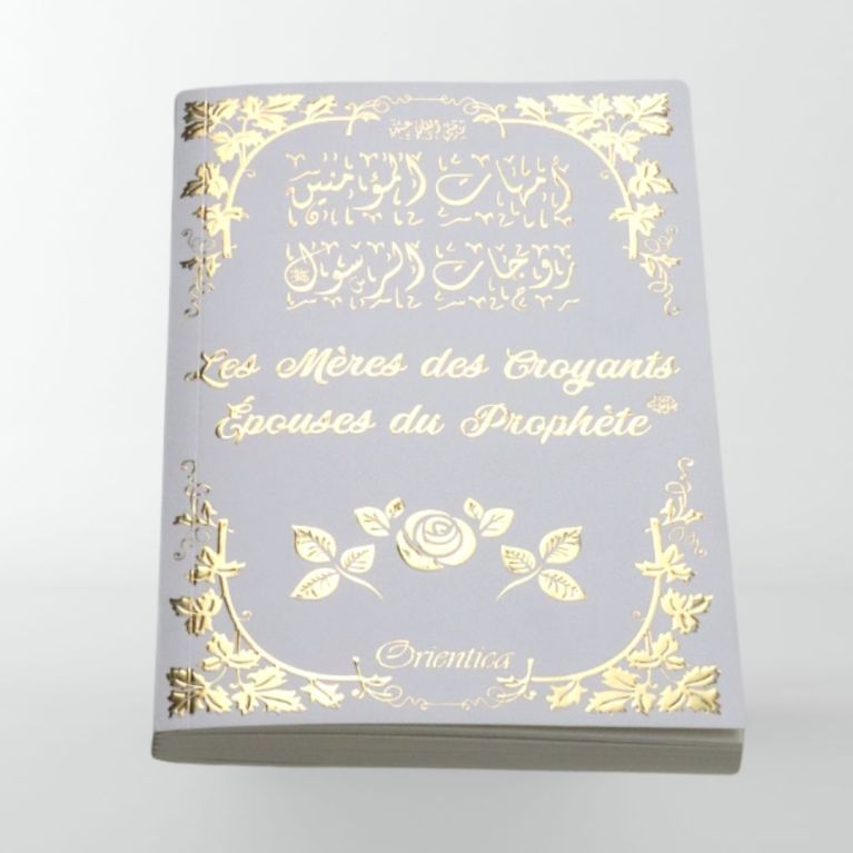 Les mère des croyants : épouses du Prophète (inventaire) - Edition Orientica Les mère des croyants : épouses du Prophète (inventaire) - Edition Orientica