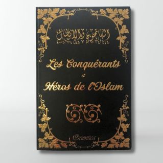 Les Conquérants et Héros de l'islam - Edition Orientica