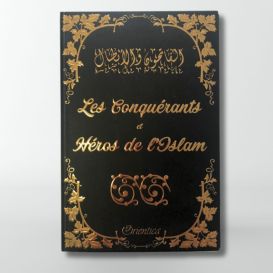 Les Conquérants et Héros de l'islam - Edition Orientica