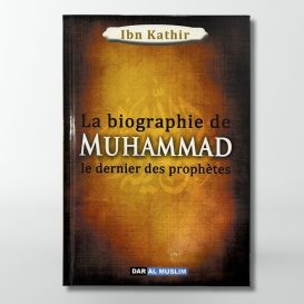La Biographie de Muhammad le Prophète de l'Islam - Version Souple - Ibn Kathir - Edition DarAlMuslim