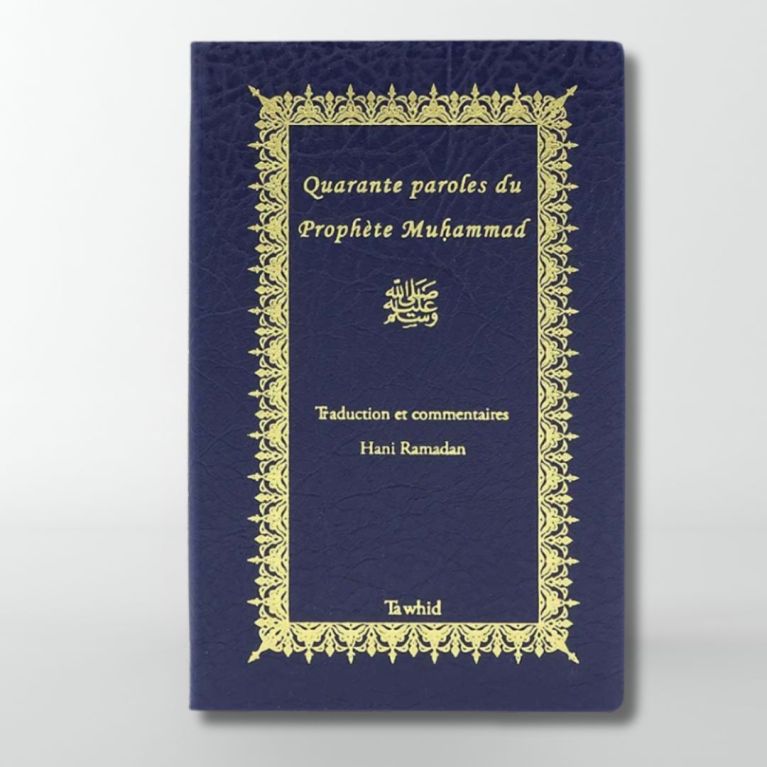 Quarante paroles du Prophète Muhammad -Hani Ramadan - Edition Tawhid Quarante paroles du Prophète Muhammad -Hani Ramadan - Edition Tawhid