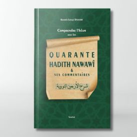 Quarante hadiths Nawawî et ses commentaires- Edition Tawhid 