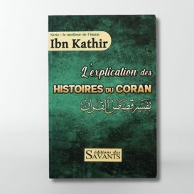 L'Explication des Histoires du Coran - Ibn Khathir - Edition des Savants