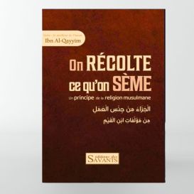 On récolte ce qu’on sème – Ibn Al-Qayyim -Edition Des Savants