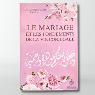 Le Mariage et les Fondements de la Vie Conjugale - Muhammad Ahmad Kanan - Edition Maison Ennour