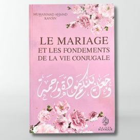 Le Mariage et les Fondements de la Vie Conjugale - Muhammad Ahmad Kanan - Edition Maison Ennour