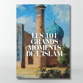 Les 101 grands moments de l'Islam - Editions Sarrazins